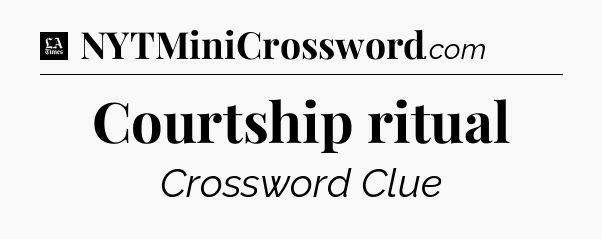 Courtship ritual - LA Times Crossword
