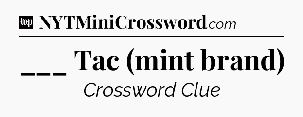 ___ Tac (mint brand) Crossword Clue