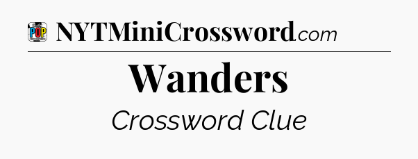 Wanders Crossword Clue