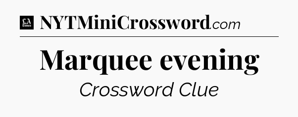 Marquee evening - LA Times Crossword