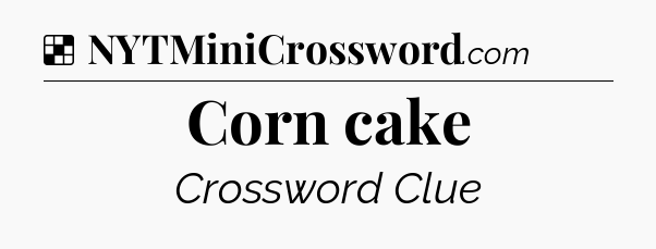 Solution: Corn cake - NYT Crossword