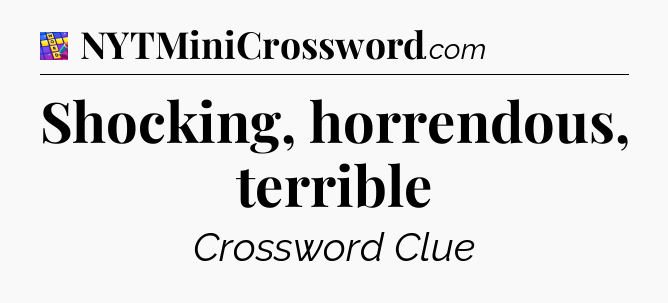 Shocking, horrendous, terrible Codycross