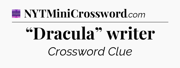 “Dracula” writer - Thomas Joseph Crossword