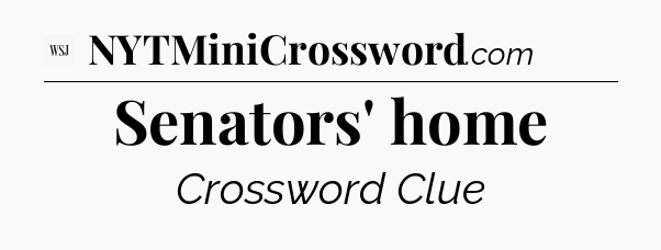 Senators' home - WSJ Crossword
