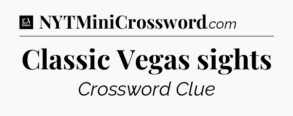 Classic Vegas sights - LA Times Crossword