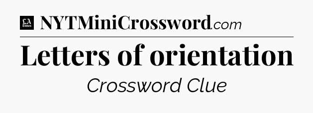 Letters of orientation - LA Times Crossword