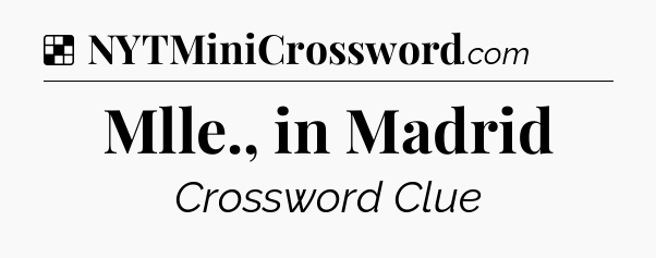Solution: Mlle., in Madrid - NYT Crossword
