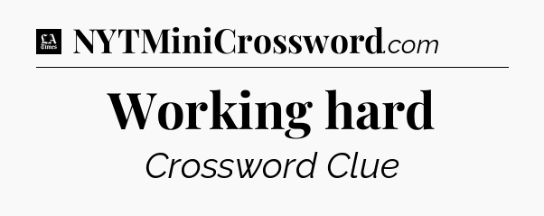 Working hard - LA Times Crossword