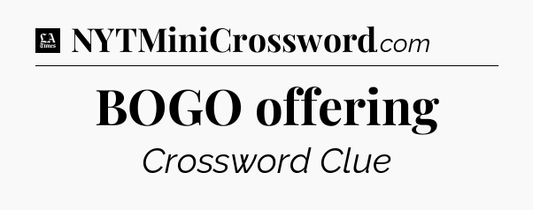 BOGO offering - LA Times Crossword