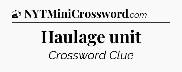 Haulage unit - Daily Themed Classic Crossword