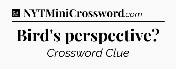 Bird's perspective - LA Times Crossword