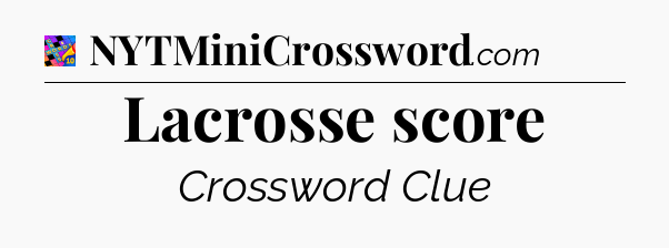 Lacrosse score Crossword Clue