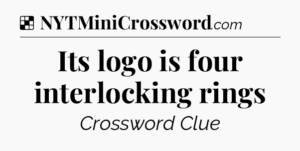 Solution: Its logo is four interlocking rings - NYT Crossword