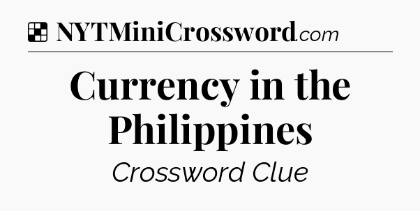 Solution: Currency in the Philippines - NYT Crossword