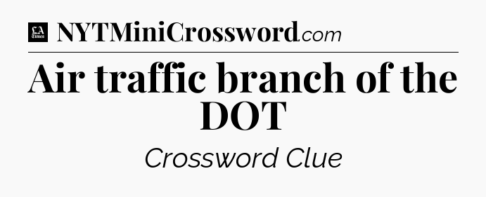 Air traffic branch of the DOT - LA Times Crossword