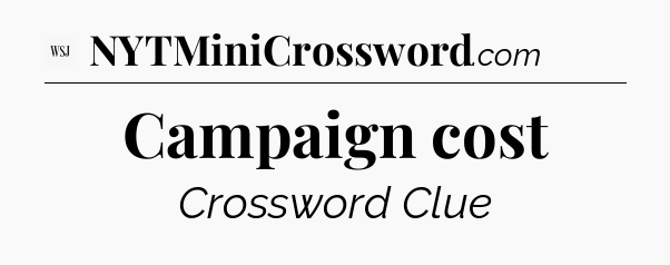 Campaign cost - WSJ Crossword