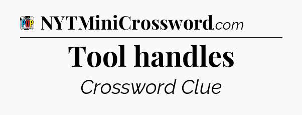 Tool handles Crossword Clue