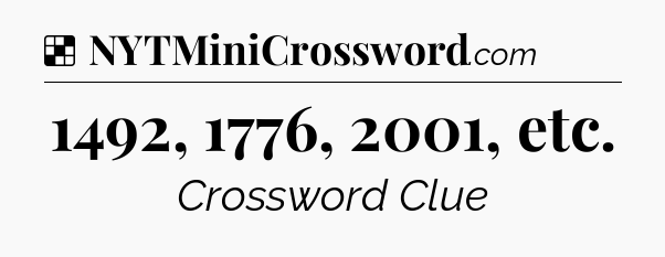 Solution: 1492, 1776, 2001, etc - NYT Crossword