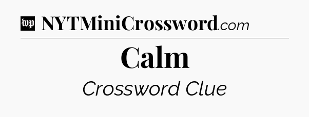Calm Crossword Clue