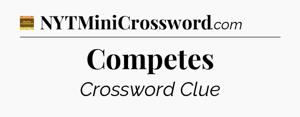 Competes - Eugene Sheffer Crossword