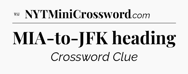 MIA-to-JFK heading - WSJ Crossword
