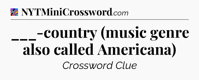 ___-country (music genre also called Americana) Crossword Clue