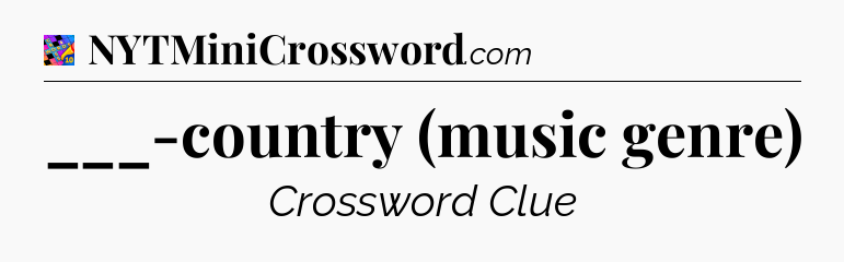 ___-country (music genre) Crossword Clue