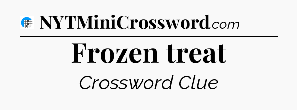 Frozen treat Crossword Clue