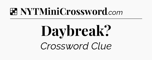 Solution: Daybreak - NYT Crossword