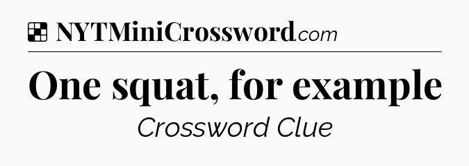 Solution: One squat, for example - NYT Crossword
