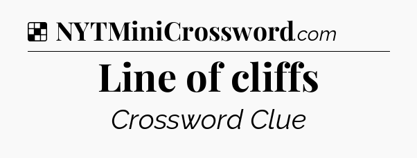 Solution: Line of cliffs - NYT Crossword