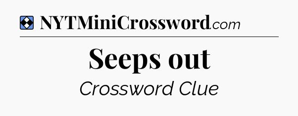 Solution: Seeps out - NYT Mini Crossword