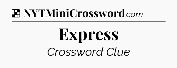 Solution: Express - NYT Crossword