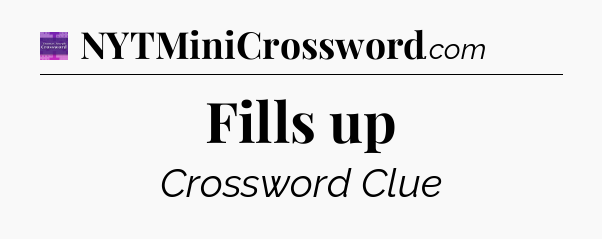 Fills up - Thomas Joseph Crossword