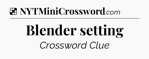 Solution: Blender setting - NYT Crossword