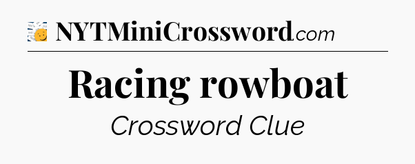 Racing rowboat - 7 Little Words