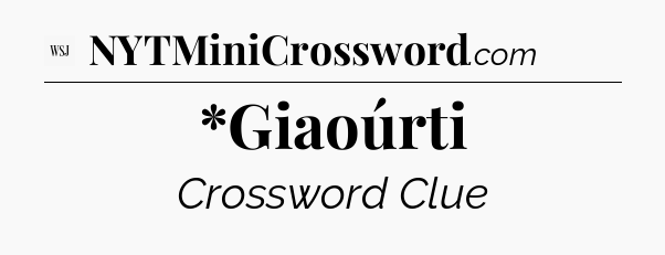 *Giaoúrti - WSJ Crossword