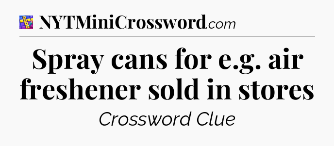 Spray cans for e.g. air freshener sold in stores Codycross