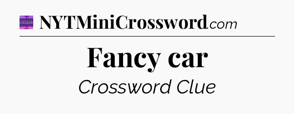 Fancy car - Thomas Joseph Crossword