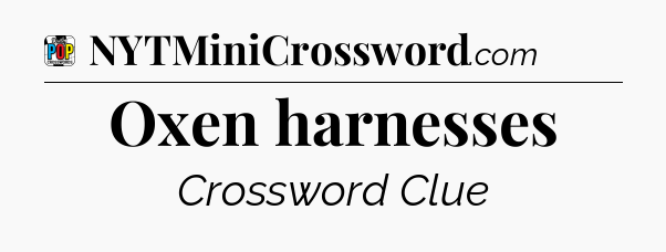 Oxen harnesses Crossword Clue