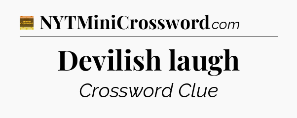 Devilish laugh crossword clue Eugene Sheffer