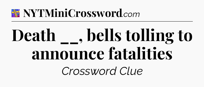 Death __, bells tolling to announce fatalities Codycross