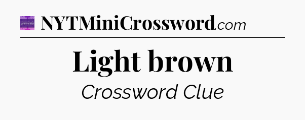 Light brown - Thomas Joseph Crossword