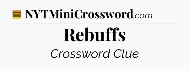 Rebuffs - Eugene Sheffer Crossword
