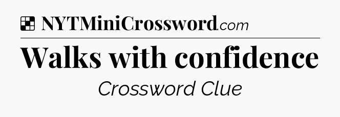 Solution: Walks with confidence - NYT Crossword