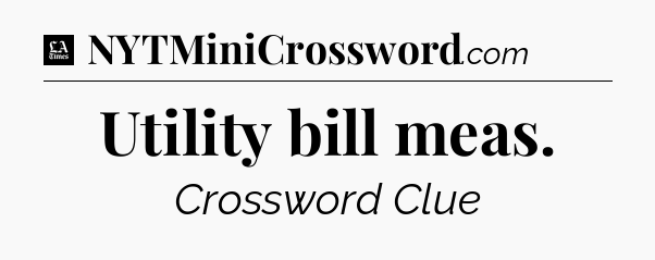 Utility bill meas - LA Times Crossword