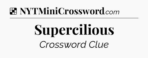 Solution: Supercilious - NYT Crossword