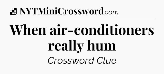 Solution: When air-conditioners really hum - NYT Crossword