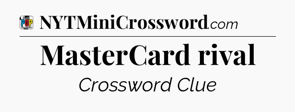 MasterCard rival Crossword Clue