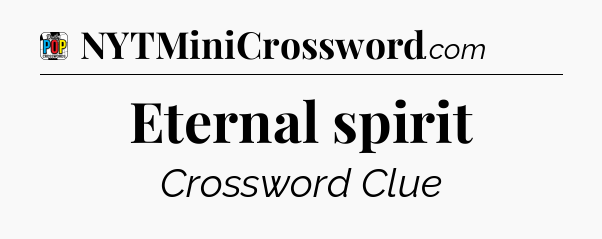 Eternal spirit Crossword Clue